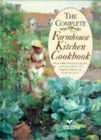 The Complete Farmhouse Kitchen Cookbook