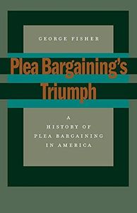 Plea Bargaining's Triumph