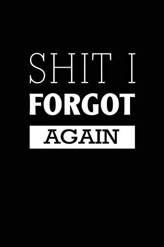 Shit I Forgot Again