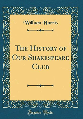 The History of Our Shakespeare Club (Classic Reprint)