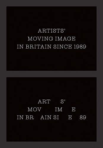 Artists' Moving Image in Britain Since 1989