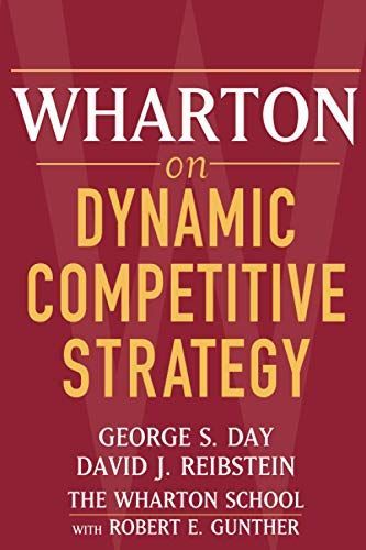 Wharton on Dynamic Competitive Strategy