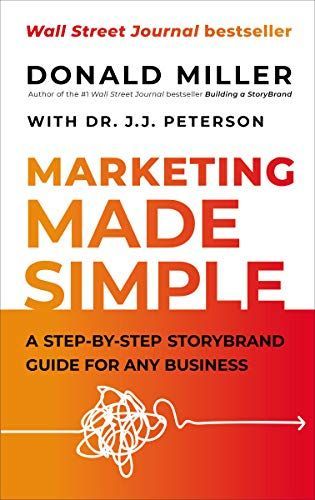 Marketing Made Simple: a Step-By-Step StoryBrand for Any Business