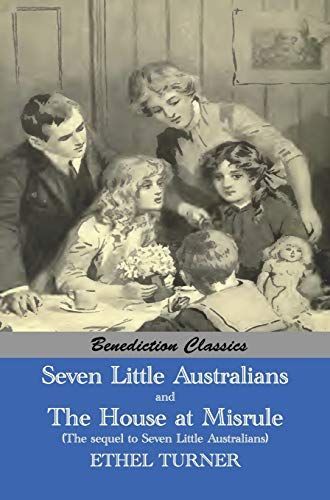 Seven Little Australians AND The Family At Misrule (The Sequel to Seven Little Australians) [Illustrated]
