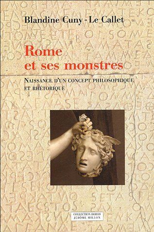 Rome et ses monstres: Naissance d'un concept philosophique et rhétorique
