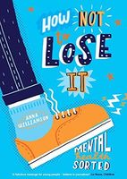 How Not to Lose It: Be the Boss of Your Mental Health