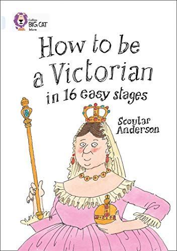 How to Be a Victorian in 16 Easy Stages