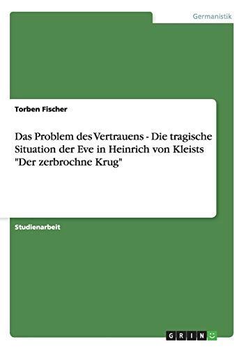 Das Problem Des Vertrauens - Die Tragische Situation Der Eve in Heinrich Von Kleists Der Zerbrochne Krug