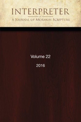 Interpreter: A Journal of Mormon Scripture, Volume 22 (2016)