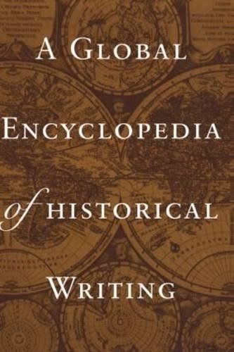 A Global Encyclopedia of Historical Writing: A-J