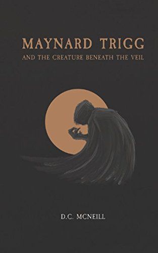 Maynard Trigg and the Creature Beneath the Veil
