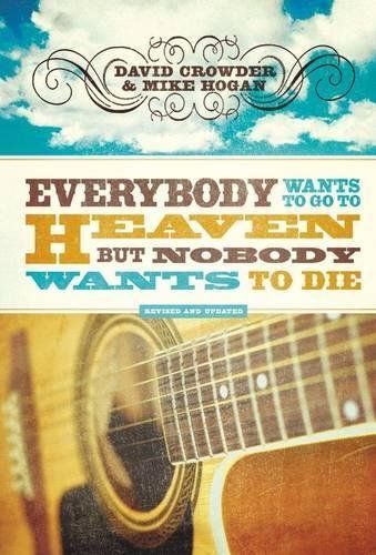 Everybody Wants to Go to Heaven, But Nobody Wants to Die