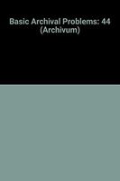 Basic Archival Problems