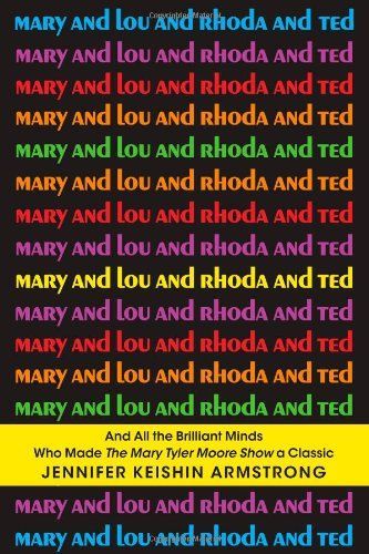 Mary and Lou and Rhoda and Ted