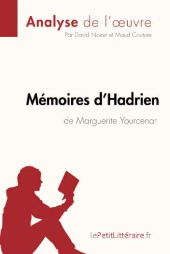 Mémoires d'Hadrien de Marguerite Yourcenar (Analyse de l'oeuvre)