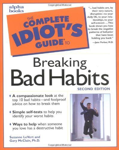 The Complete Idiot's Guide to Breaking Bad Habits