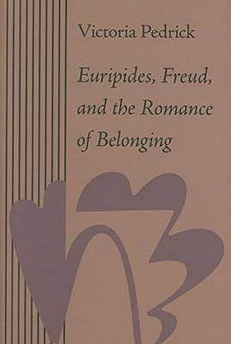 Euripides, Freud, and the Romance of Belonging