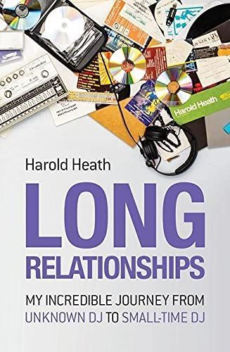 Long Relationships: My Incredible Journey From Unknown DJ to Small-time DJ