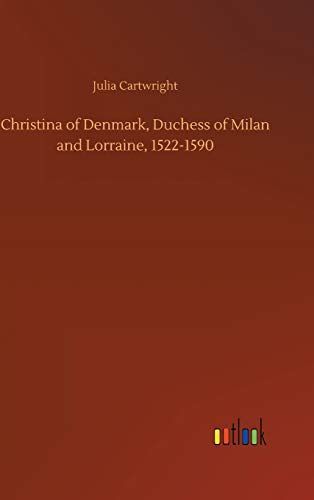 Christina of Denmark, Duchess of Milan and Lorraine, 1522-1590