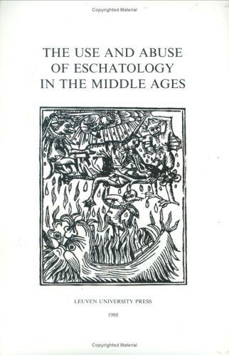 The Use and Abuse of Eschatology in the Middle Ages