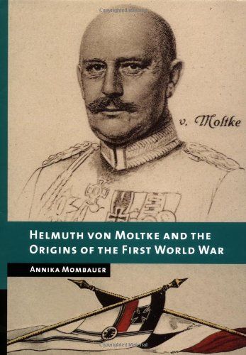 Helmuth Von Moltke and the Origins of the First World War