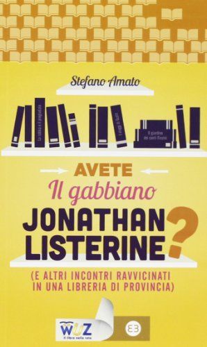 Avete il gabbiano Jonathan Listerine? (e altri incontri ravvicinati in una libreria di provincia)
