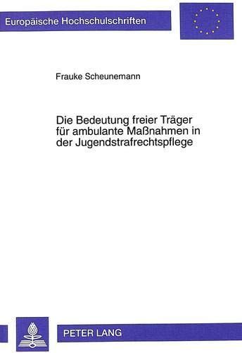 Die Bedeutung freier Träger für ambulante Maßnahmen in der Jugendstrafrechtspflege