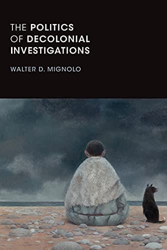 The Politics of Decolonial Investigations