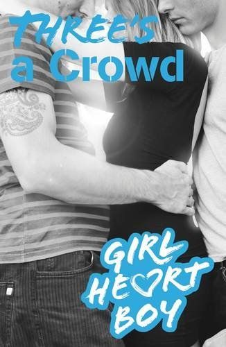 Girl Heart Boy: Three's a Crowd