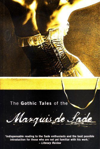 The Gothic Tales of the Marquis de Sade