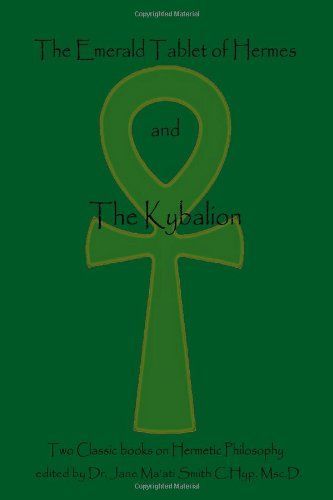The Emerald Tablet of Hermes and the Kybalion