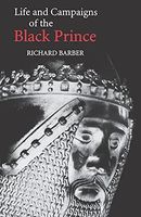 The Life and Campaigns of the Black Prince
