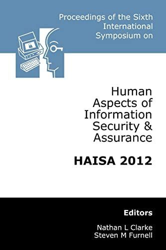 Proceedings of the Sixth International Symposium on Human Aspects of Information Security & Assurance (HAISA 2012)