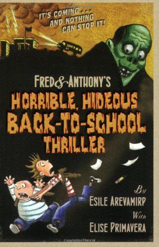 Fred & Anthony's Horrible, Hideous Back-to-School Thriller