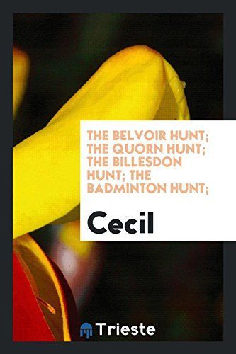 The Belvoir Hunt; The Quorn Hunt; The Billesdon Hunt; The Badminton Hunt;