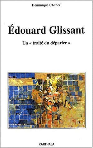 Edouard Glissant un traité du déparler