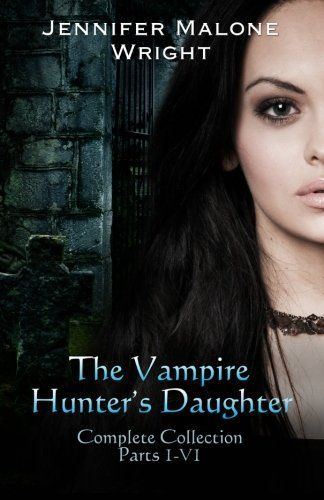 The Vampire Hunter's Daughter the Complete Collection