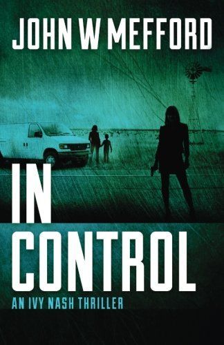 In Control (an Ivy Nash Thriller, Book 5)