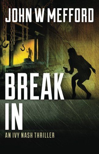 Break in (an Ivy Nash Thriller, Book 4)