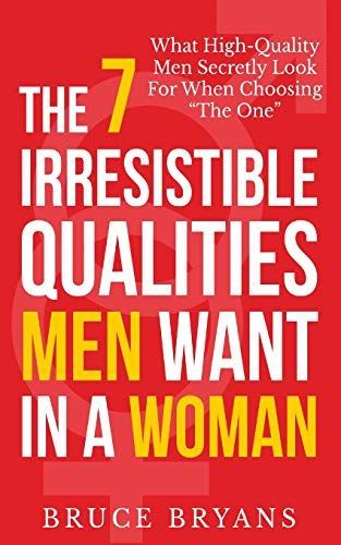 The 7 Irresistible Qualities Men Want in a Woman