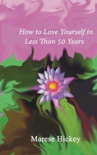 How to Love Yourself in Less Than 50 Years