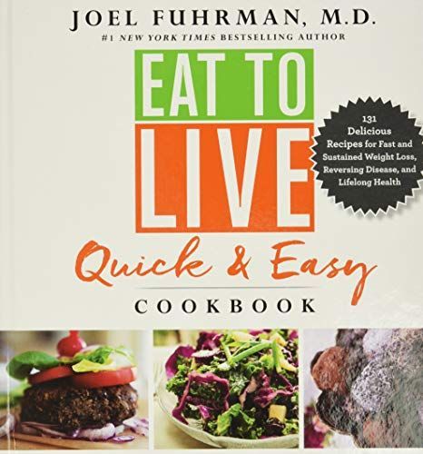 Eat to Live Quick and Easy Cookbook