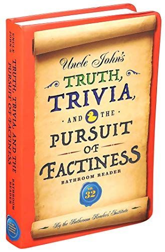Uncle John’s Truth, Trivia, and the Pursuit of Factiness Bathroom Reader