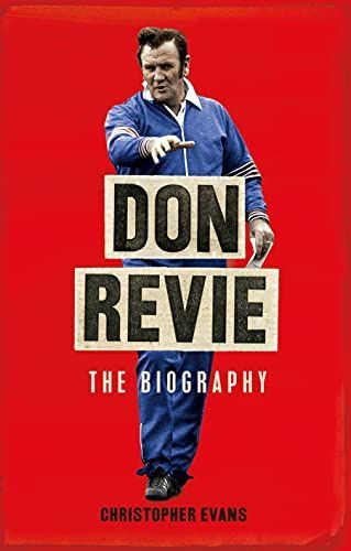 Don Revie: The Biography