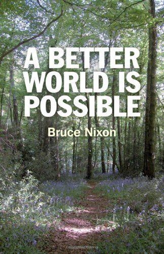 Better World is Possible - what Needs to be Done and how We Can Make it Hap