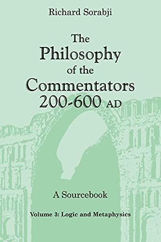 The Philosophy of the Commentators, 200-600 AD: Logic and metaphysics