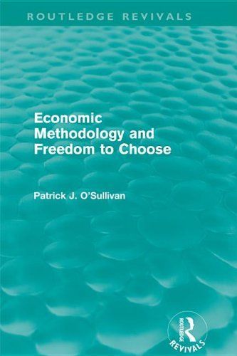 Economic Methodology and Freedom to Choose (Routledge Revivals)