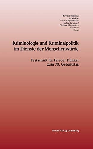 Kriminologie und Kriminalpolitik im Dienste der Menschenwürde