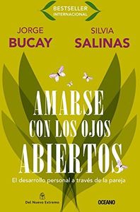 Amarse Con los Ojos Abiertos: El Desarrollo Personal A Traves de la Pareja = To Love Itself with the Open Eyes