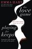 The Love Game and Playing for Keeps (the Game 1 and 2 Bind-Up)
